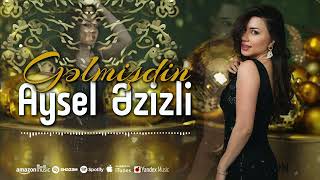 Aysel Əzizli - Gəlmişdin (Yeni 2024)