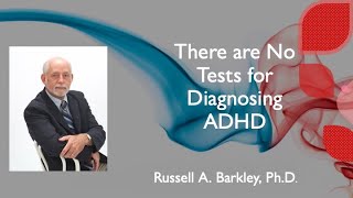 There Are No Tests for Diagnosing ADHD