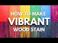 How To Make Vibrant Colors To Stain Wood