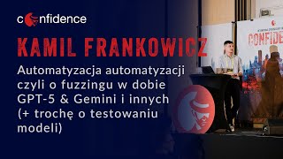 Kamil Frankowicz: Automatyzacja automatyzacji czyli o fuzzingu w dobie GPT-5 \u0026 Gemini i innych