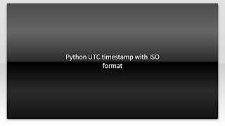 Python UTC timestamp with ISO format
