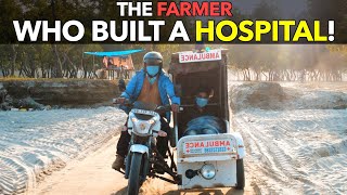 The Farmer Who Built A Hospital!