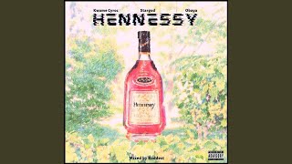 Hennessy (feat. Kwame Cyroc, Stargod)