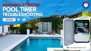 Troubleshooting Intermatic Timers A Complete Pool Owner’s Guide # ET90115C - USAPoolShop