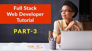 Full Stack Web Developer Tutorial 2018 Part 3 | Full Stack Developer Tutorial JavaScript Tutorial