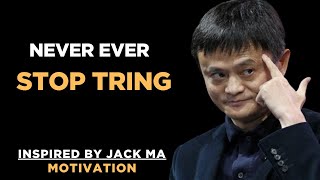 NEVER STOP TRYING EACH DAY – Inspired By Jack Ma