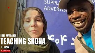 THE SHONA TEACHER IN IRAN #BOSS MATSANGA IN IRAN