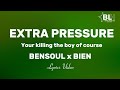 Bensoul ft Bien - Extra Pressure (Lyrics Video) Your killing the boy of course