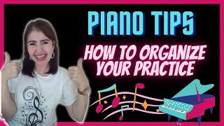 How to organize your piano practice?   PIANO TIPS