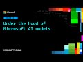 Under the hood of Microsoft AI models | DEM323