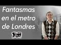 Fantasmas en el metro de Londres | Relatos del lado oscuro