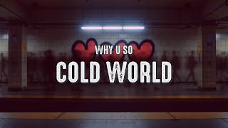 Why U So - Cold World (Lyrics)