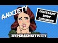 Anxiety - HYPERSENSITIVITY and Constant body checking - WHY?