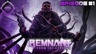 Remnant: From the Ashes Except I'm Bad: Ep 1