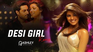 Desi Girl | DJ Ashley Remix | Official Remix