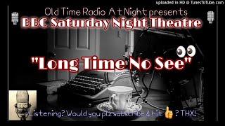 🎙️BBC Saturday Night Theatre🎙️Long Time No See 📻 Radio Drama