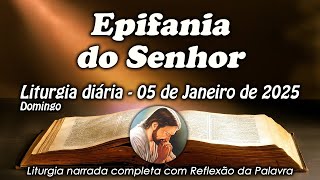 LITURGIA COMPLETA 05 DE JANEIRO - EPIFANIA DO SENHOR - LITURGIA DO DIA EM ÁUDIO