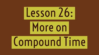 Music Literacy— Lesson 26– More On Compound Time