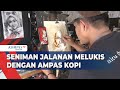 Seniman Jalanan Melukis Dengan Ampas Kopi, Dijual Hingga Rp3,5 Juta