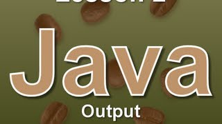 Java Lesson 2: Output