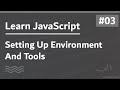 Learn JavaScript In Arabic 2021 - #003 - Setting Up Environment And Tools