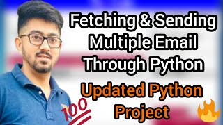 Updated Python Project | Fetching and sending multiple email through Python (Python Project)