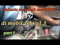 Rahasia pemasangan bbg di mobil zebra 1,3 tanpa paralon