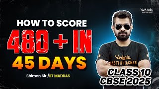 How To Score 480+ in 45 Days | Class 10 | CBSE 2025 | Shimon Sir🔥