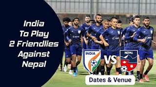 Indian Football Team To Play 2 Friendlies Against Nepal || FIFA Friendlies || Tanmoy11