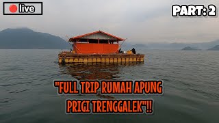 PART: 2 YANG KALIAN TUNGGU-TUNGGU ‼️ LIVE FULL TRIP RUMAH APUNG PRIGI TRENGGALEK