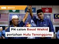 PN calon Rosol Wahid pertahan Hulu Terengganu