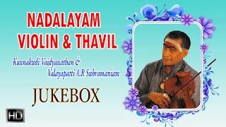 Kunnakudi Vaidyanathan - Nadalayam Violin & Thavil (Jukebox) - Carnatic Instrumental