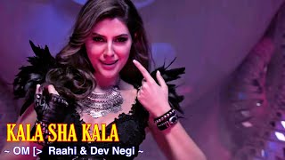 Kala Sha Kala Full Song : OM | Dev Negi, Raahi | Aditya Roy Kapur, Elnaaz Norouzi | TSC