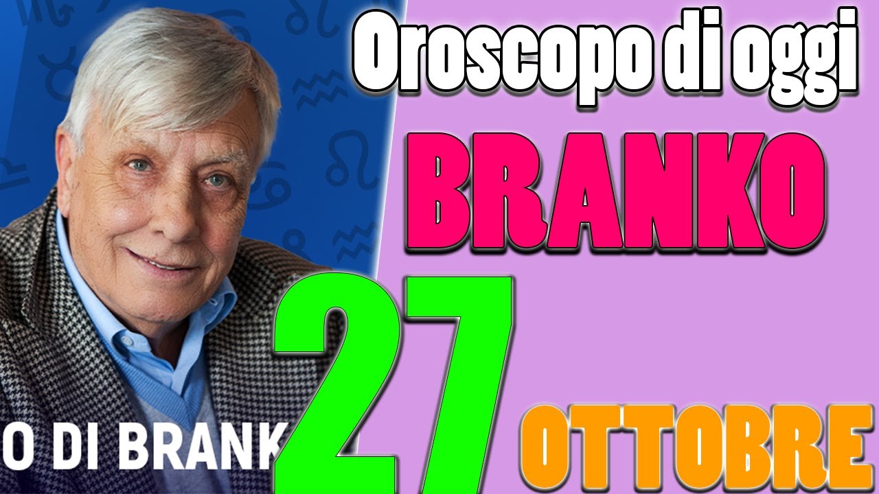 Oroscopo Di BRANKO | Venerdì 27 Ottobre 2023 | Oroscopo Del Giorno ...