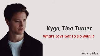 Kygo - What's Love Got To Do With It (Lyrics) Ft. Tina Turner