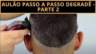 Aulão passo a passo degradê - Curso de Barbeiros (Parte 2)