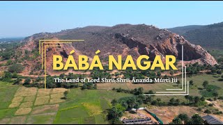 Baba Nagar - The Land of Lord Shrii Shrii Ananda Murti ji.