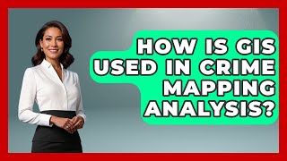 How Is GIS Used In Crime Mapping Analysis? - True Crime Lovers