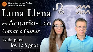 Luna Llena en Acuario-Leo - Ganar o Ganar - Guía para los 12 Signos