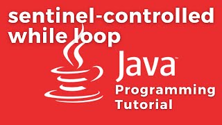 Sentinel-controlled while loop - Java tutorial with PRACTICAL example
