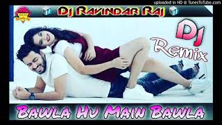 Bawla Hu Main Bawla Remix Fet.Ravindar Raj !! Hindi Old Dancing Dj Song 2021