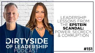 Leadership Lessons from the Epstein Scandal: Power, Secrecy, and Corruption | Episode 151