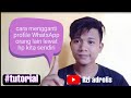 CARA MENGGANTI PROFILE WHATSAPP ORANG LAIN DI HP KITA