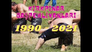 Kırkpınar Başpehlivanlarını Tanıyalım | 1990-2021 yılları arası