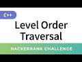 Tree Level Order Traversal (BFS) - HackerRank Data Structures Solutions in C/C++