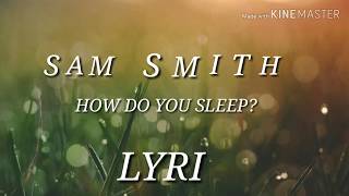 baby how do you sleep when you lie to me? How Do You Sleep? - Sam Smith | Lyric