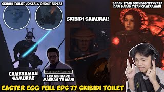 BAHAS TUNTAS SEMUA EASTER EGG RAHASIA & SOSOK MISTERIUS DI FULL EPISODE 77 SKIBIDI TOILET