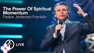 The Power Of Spiritual Momentum | Jentezen Franklin