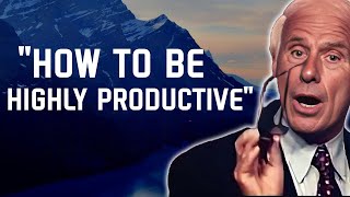 5 Ways to Be Highly Productive- Jim Rohn Motivation