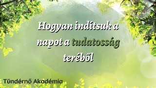 Hogyan indítsuk a napot a tudatosság teréből